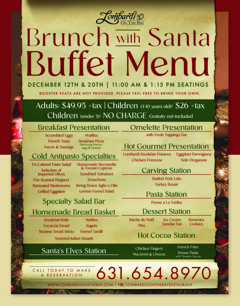 Lombardi’s on the Bay Brunch with Santa buffet menu featuring breakfast favorites, omelette station, Italian antipasto, specialty salads, carving station, pasta, desserts, hot cocoa, and kids’ favorites. Holiday-themed menu with pricing, seating times, and reservation information.