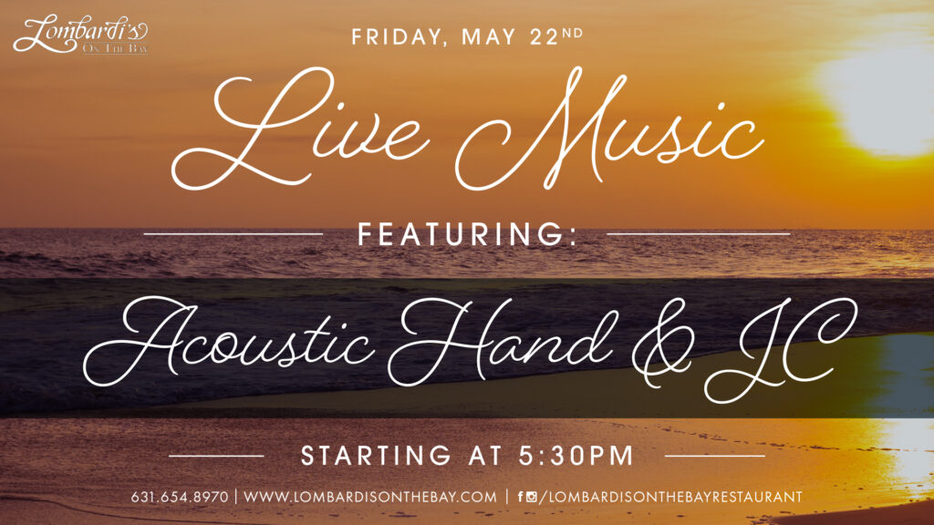 Graphic for Lombardi’s on the Bay live music event on Friday, May 22nd, featuring Acoustic Hand & JC starting at 5:30PM, over a golden sunset beach background.