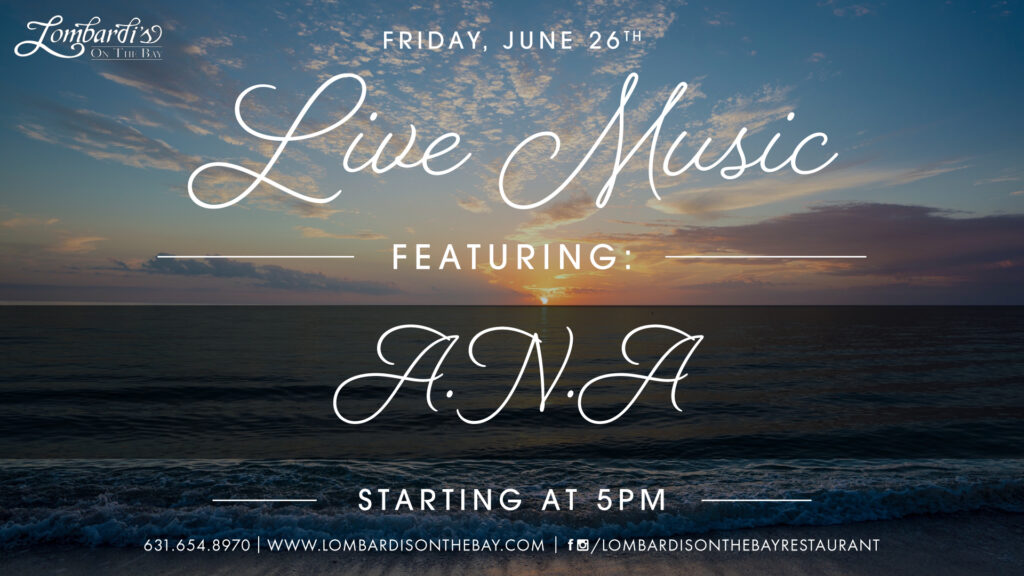 Live music event graphic for Lombardi’s on the Bay featuring A.N.A on Friday, June 26th, starting at 5PM, with an ocean sunset background.