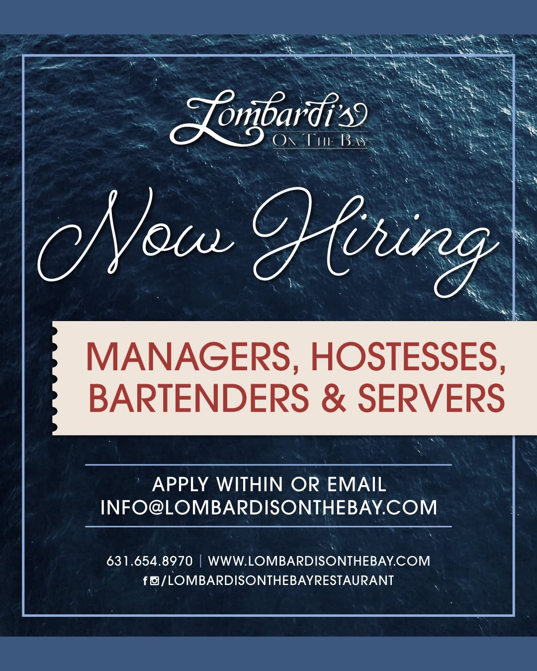 Lombardi’s on the Bay is hiring managers, hostesses, bartenders, and servers. Applicants can apply in person or email info@lombardisonthebay.com. Contact 631-654-8970 for more information.