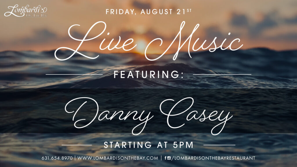 Lombardi’s on the Bay live music graphic featuring Danny Casey on Friday, August 21, starting at 5PM, over a close-up view of ocean waves at sunset.