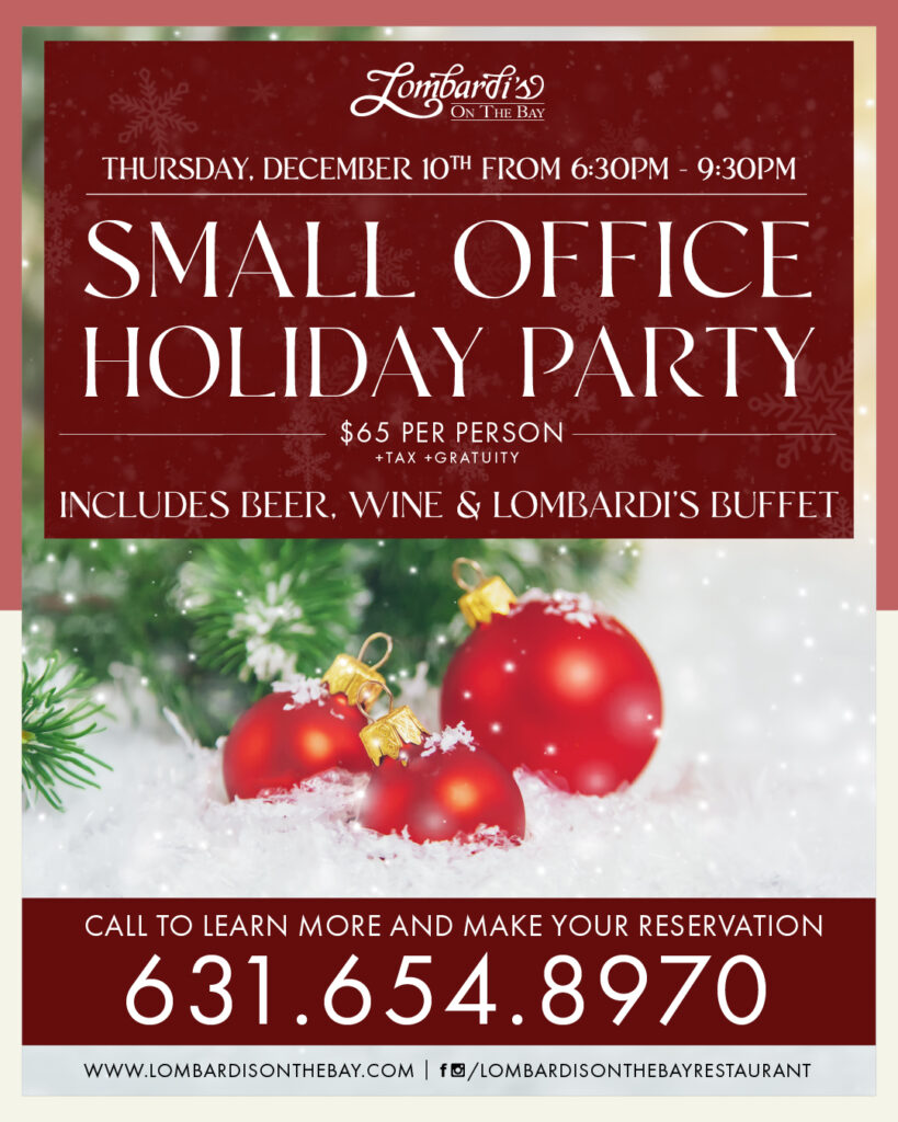 Holiday event flyer for Lombardi’s on the Bay promoting a Small Office Holiday Party on Thursday, December 10 from 6:30–9:30 PM. The event is $65 per person plus tax and gratuity and includes beer, wine, and Lombardi’s buffet. The design features red Christmas ornaments, snowy greenery, and reservation information with the phone number 631-654-8970.